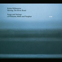 Robin Williamson – Skirting The River Road - Songs and Settings of Whitman, Blake and Vaughan