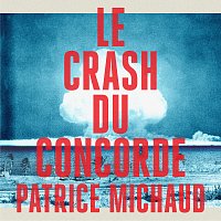 Patrice Michaud – Le crash du concorde