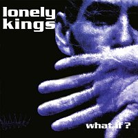 Lonely Kings – What If?