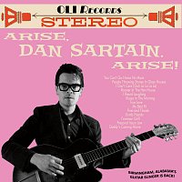 Dan Sartain – Arise, Dan Sartain, Arise