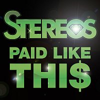 Stereos – Paid Like This
