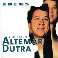Altemar Dutra – Focus - O Essencial De Altemar Dutra