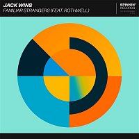 Jack Wins – Familiar Strangers (feat. Rothwell)