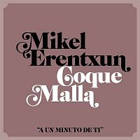 Mikel Erentxun – A un minuto de ti (feat. Coque Malla)
