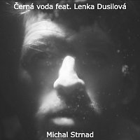 Michal Strnad – Černá voda feat. Lenka Dusilová MP3