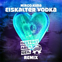 Mirco Kima – Eiskalter Vodka [Gestort aber GeiL Remix]