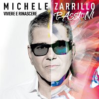 Michele Zarrillo – Vivere E Rinascere - Passioni