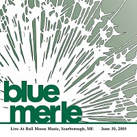 Blue Merle – Live At Bull Moose