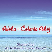 ShantyChor der StattGarde Colonia Ahoj e.V. – Aloha  Colonia Ahoj