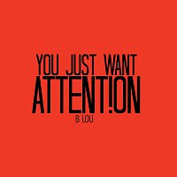 B Lou – You Just Want Attention