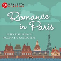 Various  Artists – Romance in Paris: Essential French Romantic Composers