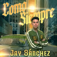 Jay Sánchez – Como Siempre