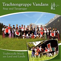 Trachtengruppe Vandans – Traditionelle Musik aus Land und Landle