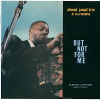 Ahmad Jamal Trio – Ahmad Jamal At The Pershing: But Not For Me