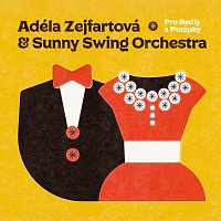 Adéla Zejfartová & Sunny Swing Orchestra – Pro Bedly a Potápky