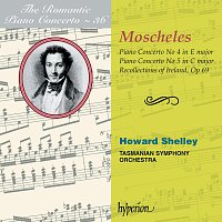 Howard Shelley, Tasmanian Symphony Orchestra – Moscheles: Piano Concertos Nos. 4 & 5 (Hyperion Romantic Piano Concerto 36)