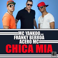 MC Yankoo – Chica Mia (feat. Franky Berroa & Acero MC)