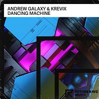 Andrew Galaxy, Krevix – Dancing Machine