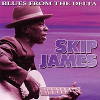 Skip James – Blues From The Delta