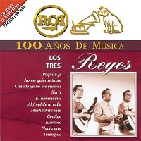 Los Tres Reyes – RCA 100 Anos De Musica