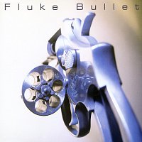 Fluke – Bullet
