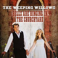 The Weeping Willows – Bells Are Ringing In The Churchyard