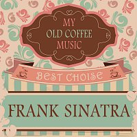 Frank Sinatra – My Old Coffee Music