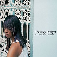 Beverley Knight – Not Too Late For Love