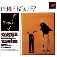 Pierre Boulez – Carter: Symphony of Three Orchestras, Varese:  Deserts; Equatorial; Hyperprism