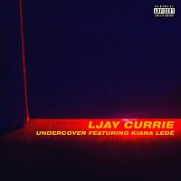 Ljay Currie, Kiana Ledé – Undercover