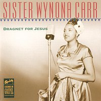 Sister Wynona Carr – Dragnet For Jesus