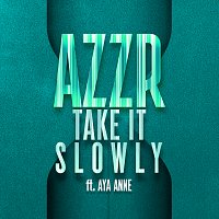 AZZR, Aya Anne – Take It Slowly