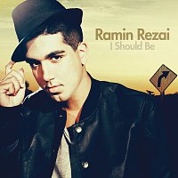 Ramin Rezai – I Should Be