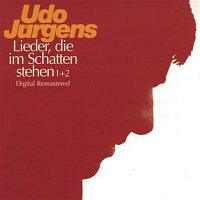 Udo Jürgens – Lieder, die im Schatten stehen 1 & 2