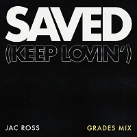Saved (Keep Lovin') [GRADES Mix]