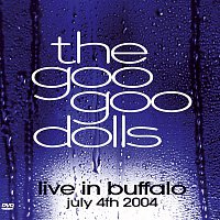 The Goo Goo Dolls – Live In Buffalo July 4th, 2004