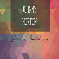 Johnny Horton – Gently Symphony