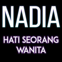 Nadia – Hati Seorang Wanita