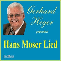 Gerhard Heger – Hans Moser Lied