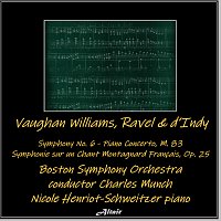 Boston Symphony Orchestra, Nicole Henriot-Schweitzer – Vaughan Williams, Ravel & d’Indy: Symphony NO. 6 - Piano Concerto, M. 83 - Symphonie sur un Chant Montagnard Français, OP. 25