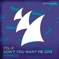 Felix – Don't You Want Me 2015