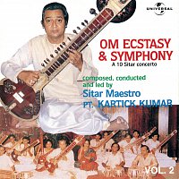 Pandit Kartick Kumar – Om Ecstacy & Symphony : A 10 Sitar Concerto  Vol. 2  ( Live )