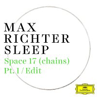 Max Richter – Space 17 (chains) [Pt. 1 / Edit]