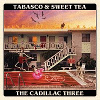 The Cadillac Three – Tabasco & Sweet Tea