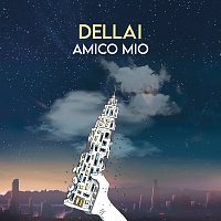 Dellai – Amico mio