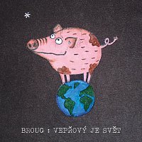 Broug – Vepřový je svět