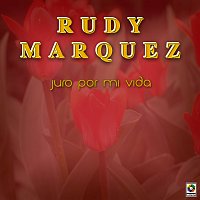 Rudy Márquez – Juro Por Mi Vida