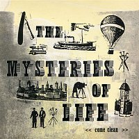 The Mysteries Of Life – Come Clean