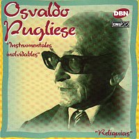 Osvaldo Pugliese – Instrumentales Inolvidables Vol. I