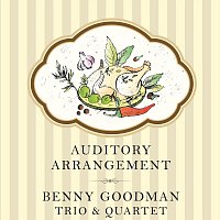 Benny Goodman Quartet, Benny Goodman Trio – Auditory Arrangement